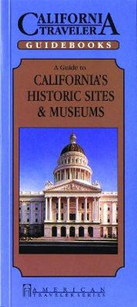 Guide to California's Historic Sites & Museums by Deborah Dinzes 9781558381346