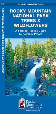 Rocky Mountain National Park Trees & Wildflowers: A Folding Pocket Guide to Familiar Plants by James Kavanagh 9781583555064