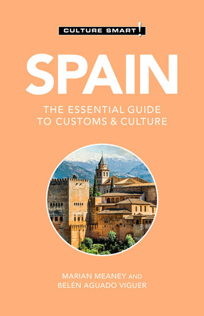 Spain - Culture Smart!: The Essential Guide to Customs & Culture by Belen Aguado Viguer 9781787028647