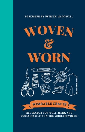 Woven & Worn: The search for well-being and sustainability in the modern world by Canopy Press 9781909414914