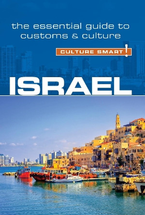 Israel - Culture Smart!: The Essential Guide to Customs & Culture by Jeffrey Geri 9781857338829