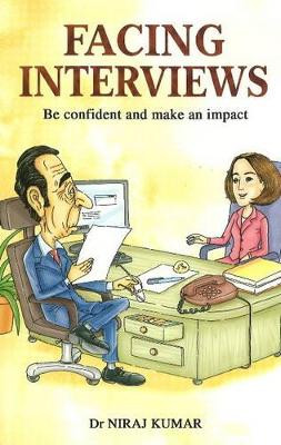 Facing Interviews: Be Confident & Make an Impact by Niraj Kumar 9788120747807
