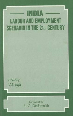 India: Labour & Employment Scenario in the 21st Century by V. S. Jafa 9788177080087