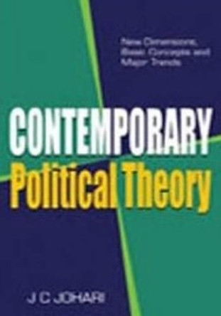 Contemporary Political Theory: New Dimensions, Basic Concepts & Major Trends J C Johari 9788120769922