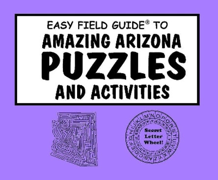 Easy Field Guide Amazing Arizona Puzzles & Activities by Jeff Brown 9780935810806