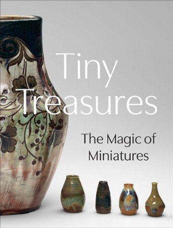 Tiny Treasures: The Magic of Miniatures by Courtney Leigh Harris 9780878468935