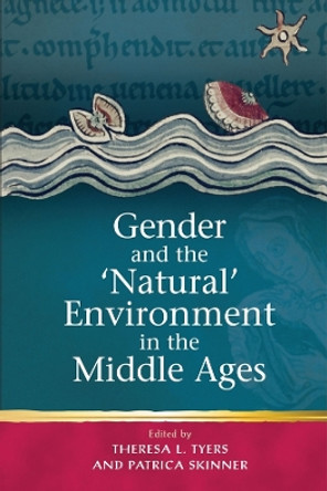 Gender and the 'Natural' Environment in the Middle Ages by Patricia Skinner 9781837720576 Gender and the 'Natural' Environment in the Middle Ages by Patricia Skinner 9781837720576
