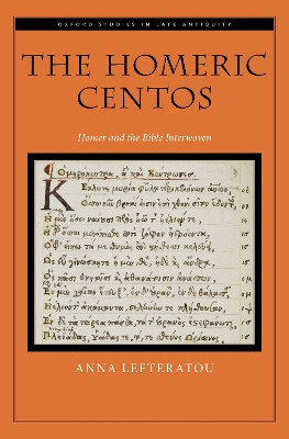 The Homeric Centos: Homer and the Bible Interwoven by Anna Lefteratou 9780197666555