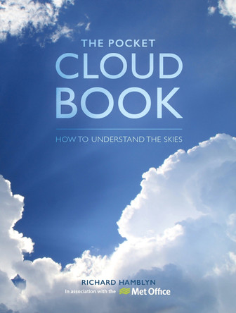 The Pocket Cloud Book Updated Edition: How to Understand the Skies in Association with the Met Office by Richard Hamblyn 9781446310113