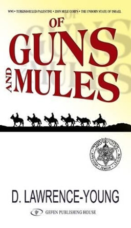 Of Guns & Mules by David Lawrence-Young 9789652294579