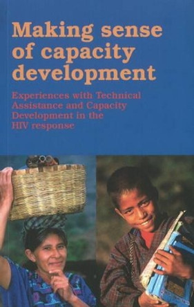 Making Sense of Capacity Development: Experiences with Technical Assistance & Capacity Development in the HIV Response by Judith King 9789460221101