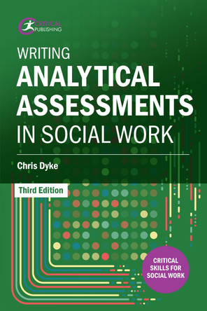 Writing Analytical Assessments in Social Work by Chris Dyke 9781915713308