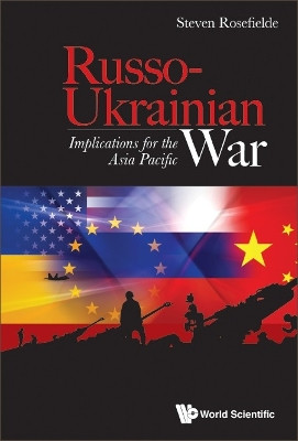 Russo-ukrainian War: Implications For The Asia Pacific by Steven Rosefielde 9789811274879