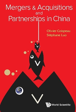 Mergers & Acquisitions And Partnerships In China by Olivier Coispeau 9789814641029