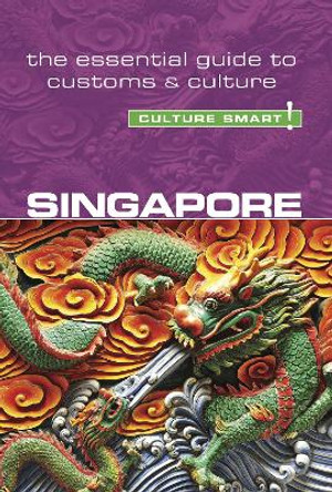 Singapore - Culture Smart!: The Essential Guide to Customs & Culture by Angela Milligan 9781857338874