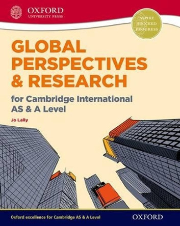 Global Perspectives and Research for Cambridge International AS & A Level Print & Online Book by Jo Lally 9780198376743