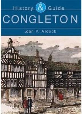 Congleton History & Guide by Joan P. Alcock 9780752429465