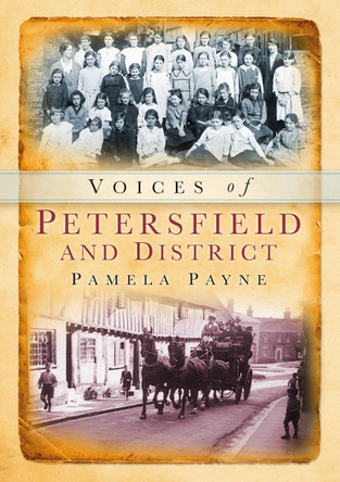 Voices of Petersfield & District by Pamela Payne 9780752431277