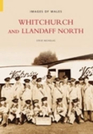 Whitchurch & Llandaff North Revisited: Britain in Old Photographs by Steve Nicholas 9780752436357