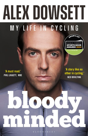 Bloody Minded: My Life in Cycling by Alex Dowsett 9781399406406