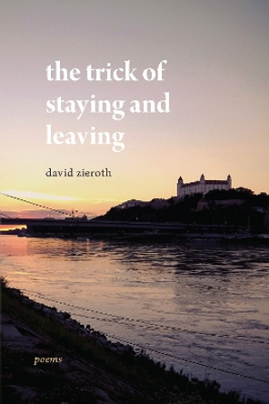 the trick of staying and leaving by David Zieroth 9781990776021