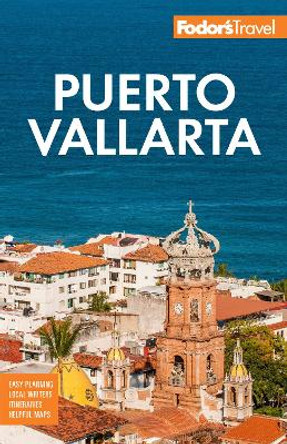 Fodor's Puerto Vallarta: with Guadalajara & Riviera Nayarit by Fodor's Travel Guides 9781640976184