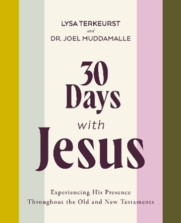 30 Days with Jesus: Experiencing His Presence throughout the Old and New Testaments by Lysa TerKeurst 9780310161080