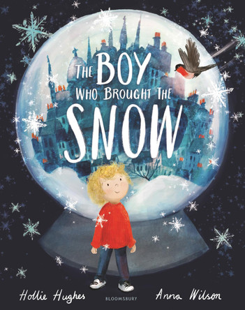 The Boy Who Brought the Snow by Hollie Hughes 9781526609656