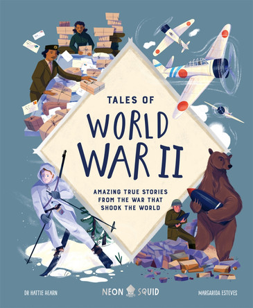 Tales of World War II: Amazing True Stories from the War that Shook the World by Hattie Hearn 9781838992859