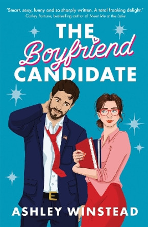 The Boyfriend Candidate: Tiktok made me buy it! Your next steamy, opposites attract, fake dating rom-com for autumn 2023 by Ashley Winstead 9781035904174