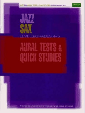 Jazz Sax Aural Tests & Quick Studies Levels/Grades 4 & 5 by ABRSM 9781860963360
