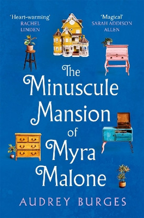 The Minuscule Mansion of Myra Malone: One of the most enchanting and magical stories you'll read all year by Audrey Burges 9781035009251