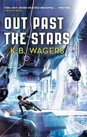 Out Past The Stars: The Farian War, Book 3 by K. B. Wagers