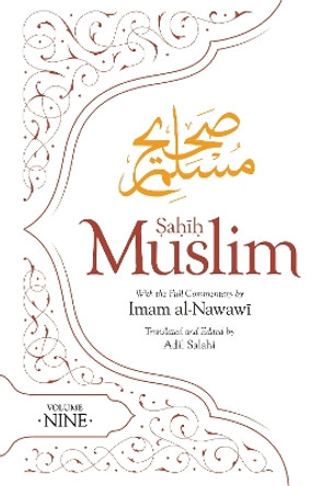 Sahih Muslim (Volume 9): with the Full Commentary by Imam Nawawi by Imam Abul-Husain Muslim 9780860379256