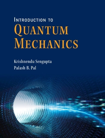 Introduction to Quantum Mechanics by Krishnendu Sengupta 9781009338424