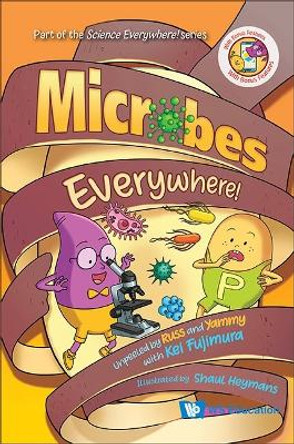 Microbes Everywhere!: Unpeeled By Russ And Yammy With Kei Fujimura by Kei Eileen Fujimura 9789811268236