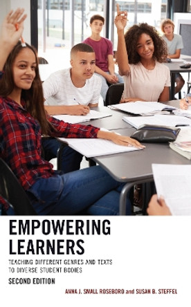 Empowering Learners: Teaching Different Genres and Texts to Diverse Student Bodies by Anna Small Roseboro 9781475873030