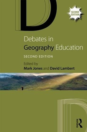 Debates in Geography Education by Mark Jones 9781138672581