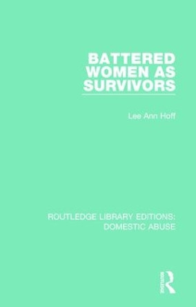 Battered Women as Survivors by Lee Ann Hoff 9781138673632