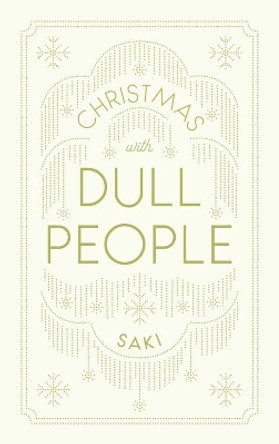 Christmas with Dull People by Saki 9781911547181