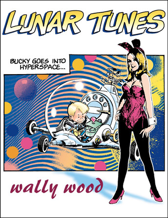Complete Wally Wood Lunar Tunes by Wallace Wood 9781887591867 Complete Wally Wood Lunar Tunes by Wallace Wood 9781887591867