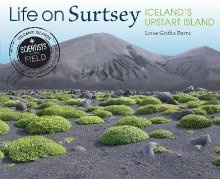 Life on Surtsey: Iceland's Upstart Island by Loree Griffin Burns