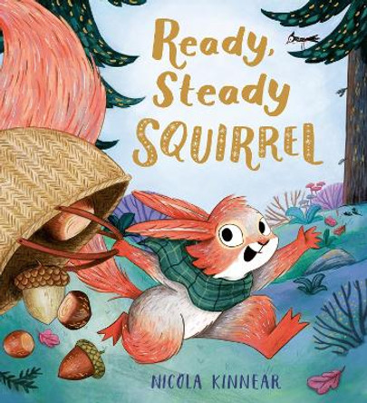 Ready, Steady Squirrel (HB) by Nicola Kinnear 9780702310171