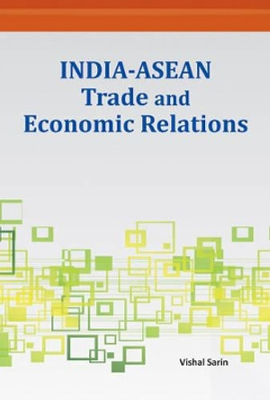 India-ASEAN Trade & Economic Relations by Vishal Sarin 9788177084214