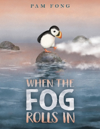 When the Fog Rolls In by Pam Fong 9780063136540