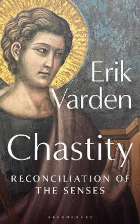 Chastity: Reconciliation of the Senses by Fr Erik Varden 9781399411417
