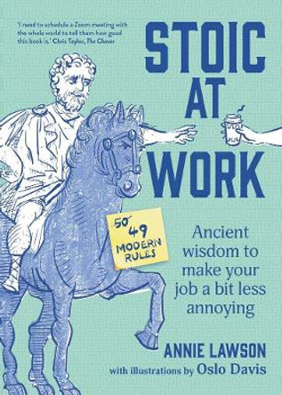Stoic at Work: Ancient Wisdom to Make Your Job a Bit Less Annoying by Annie Lawson 9781922616739