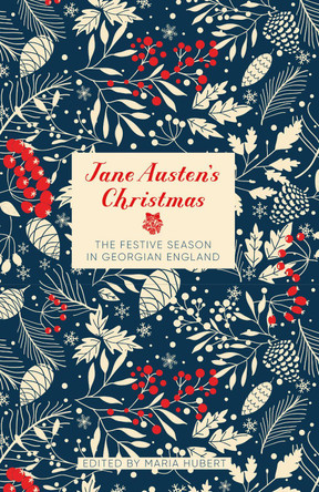 Jane Austen's Christmas: The Festive Season in Georgian England by Maria Hubert 9781803993874