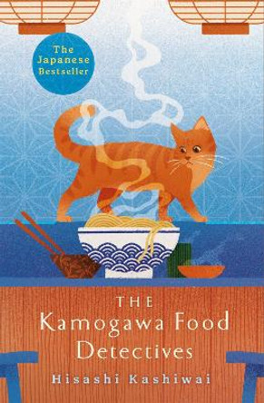 The Kamogawa Food Detectives: The Heartwarming Japanese Bestseller by Hisashi Kashiwai 9781035009572