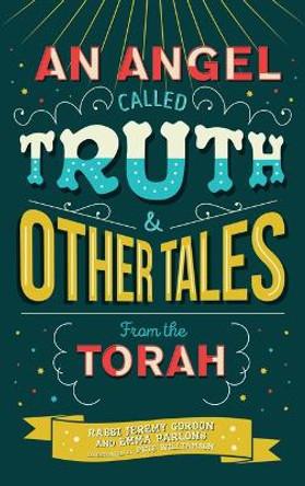 An Angel Called Truth and Other Tales from the Torah by Rabbi Jeremy Gordon 9780951800249